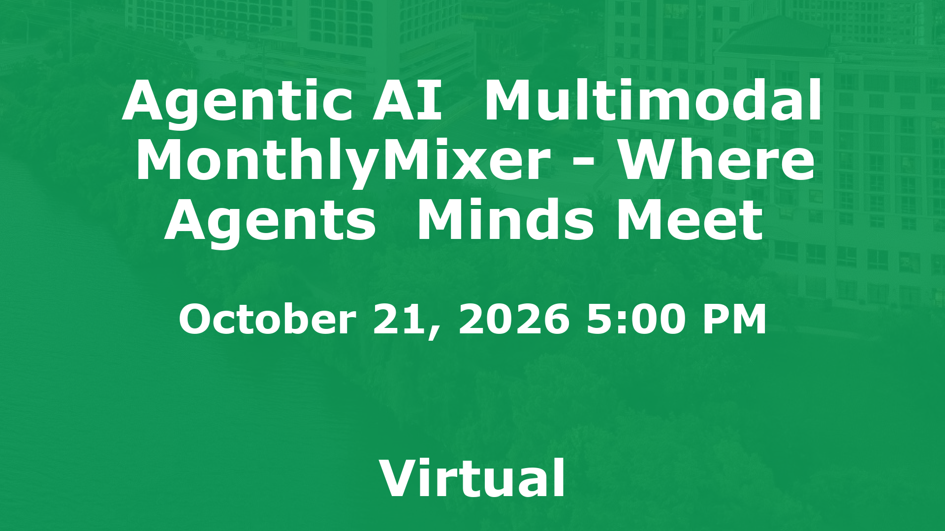 Agentic AI  Multimodal MonthlyMixer - Where Agents  Minds Meet  event image